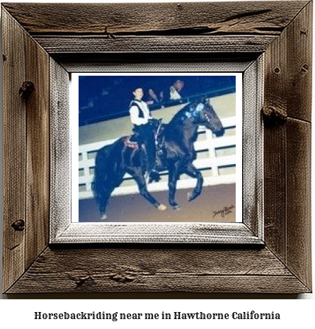 horseback riding near me in Hawthorne, California